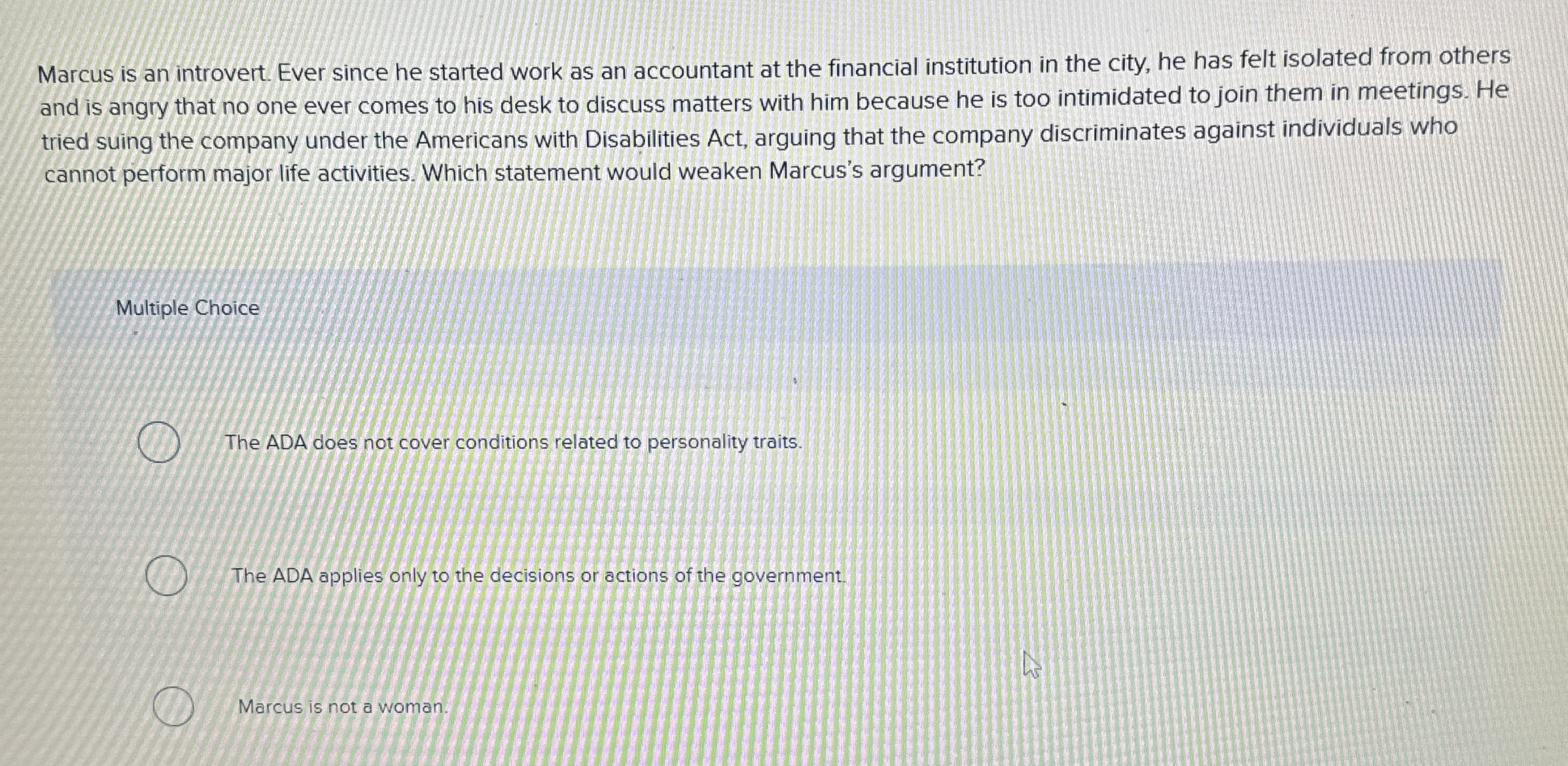  Marcus is an introvert. Ever since he started work as an