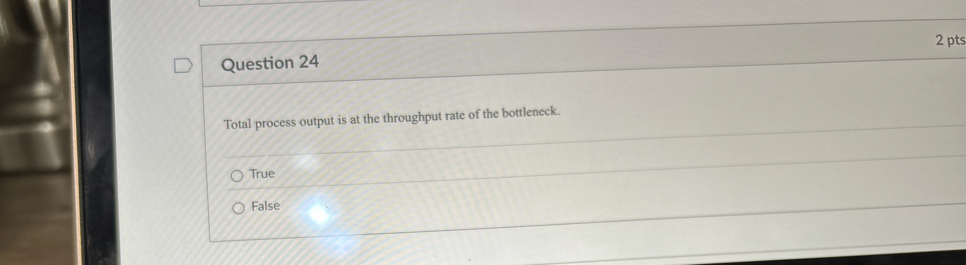  Question 24 Total process output is at the throughput rate of