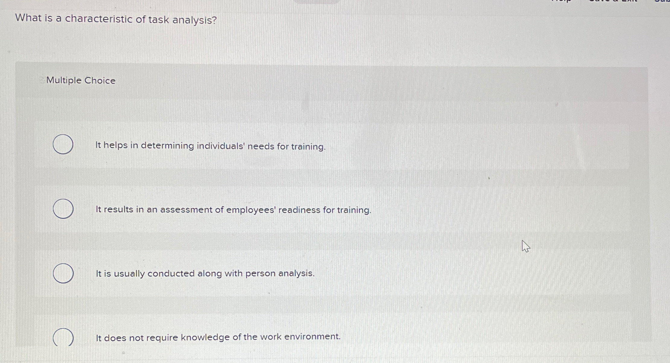  What is a characteristic of task analysis? Multiple Choice It helps