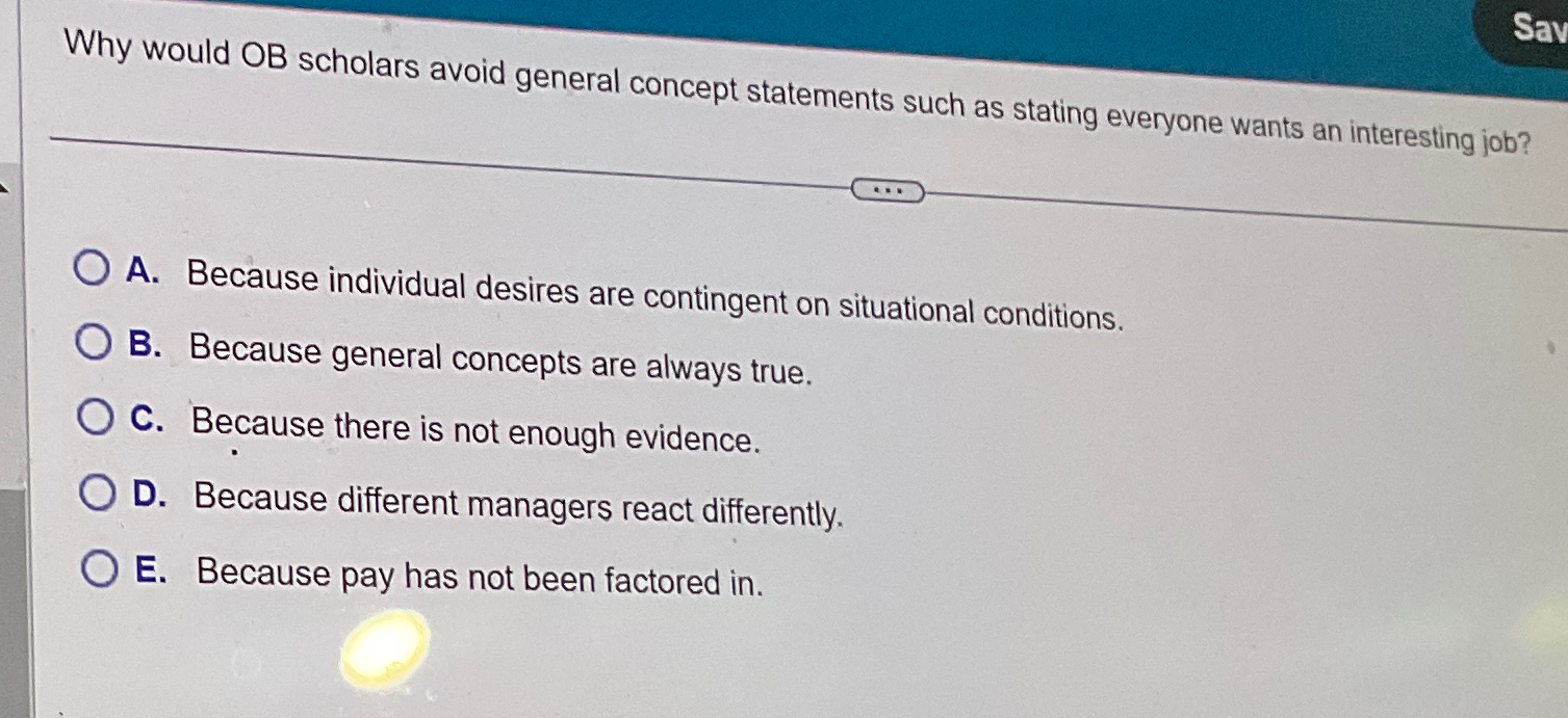  Why would OB scholars avoid general concept statements such as stating