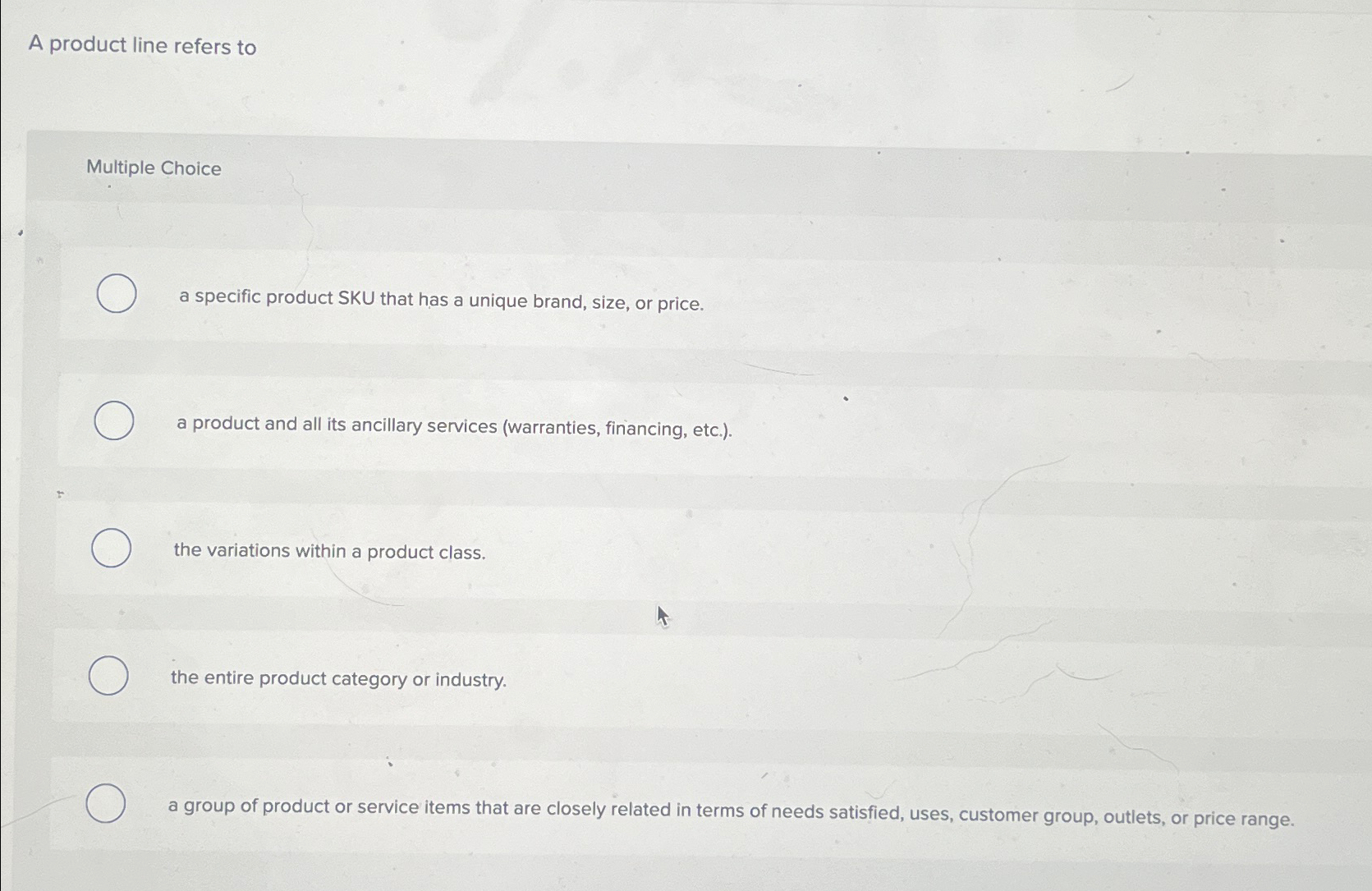  A product line refers to Multiple Choice a specific product SKU