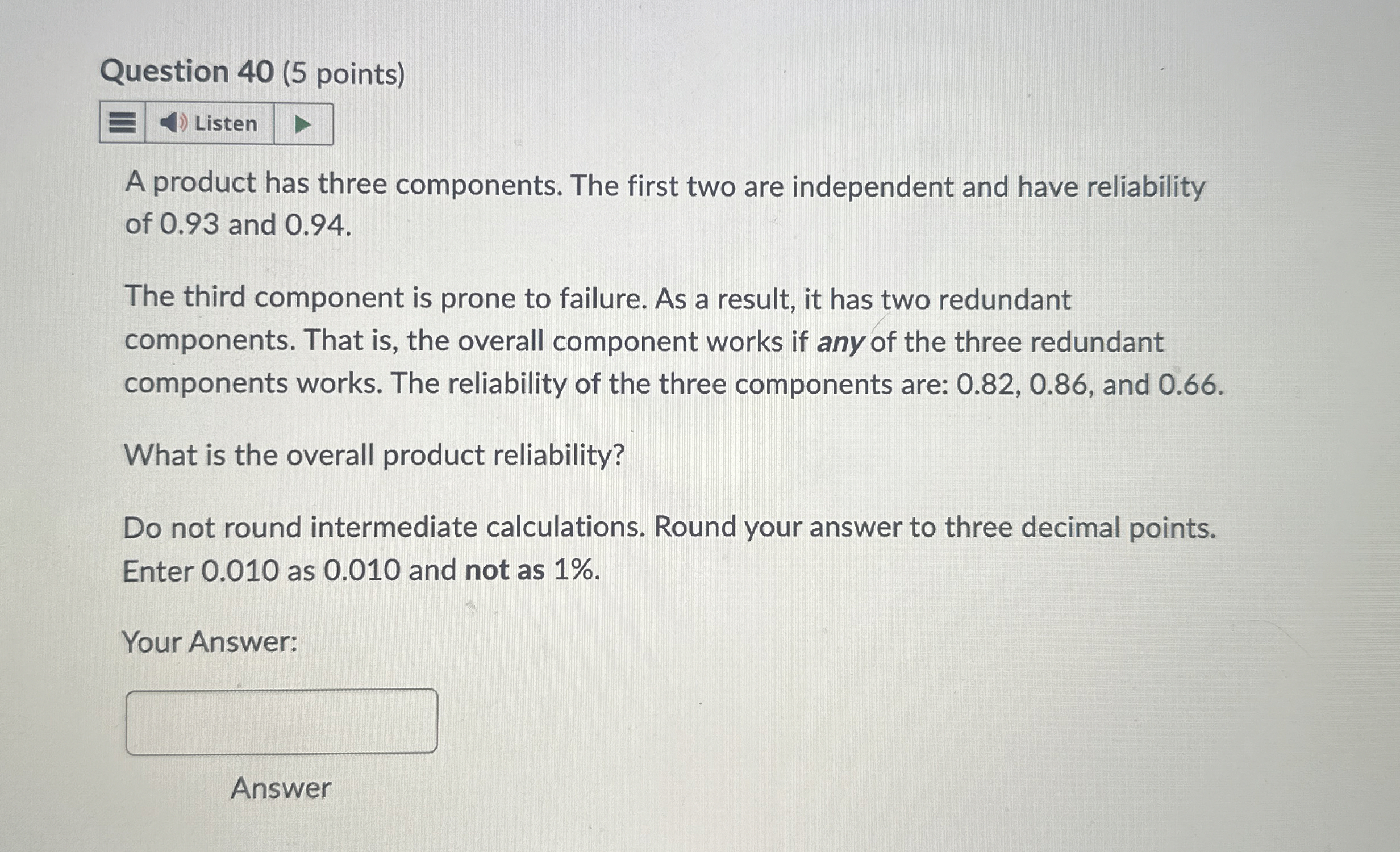  Question 40(5 points) A product has three components. The first two