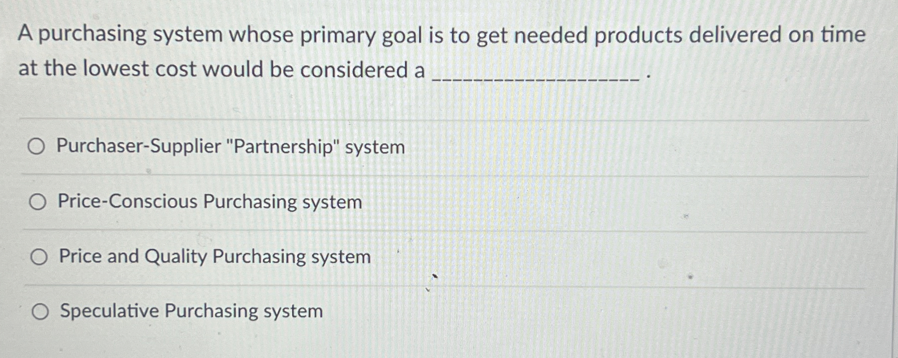  A purchasing system whose primary goal is to get needed products