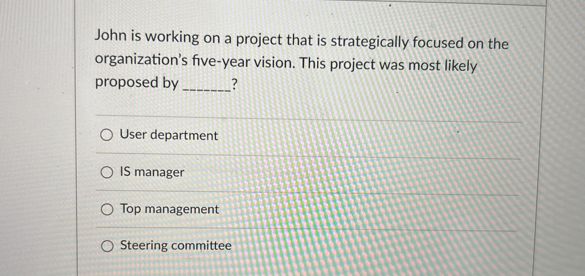  John is working on a project that is strategically focused on