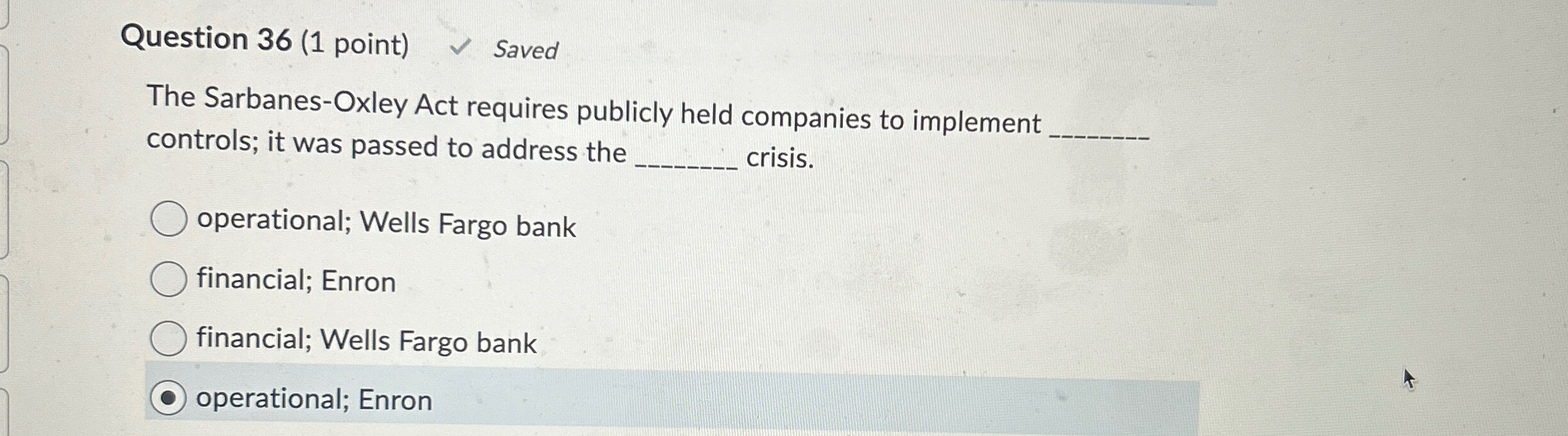  Question 36(1 point) Saved The Sarbanes-Oxley Act requires publicly held companies