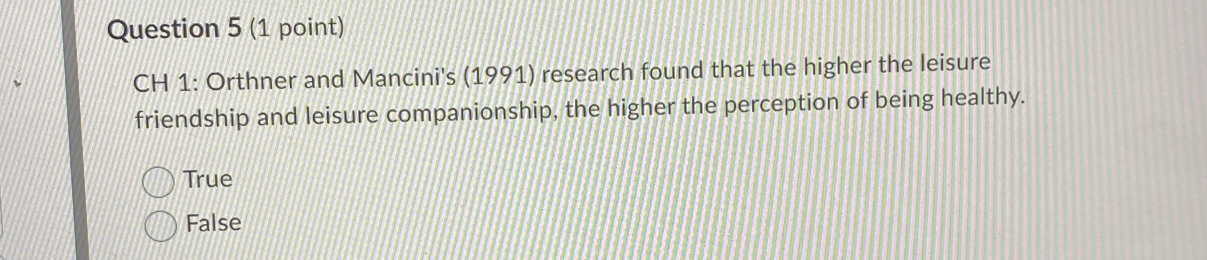  Question 5(1 point) CH 1: Orthner and Mancini's (1991) research found