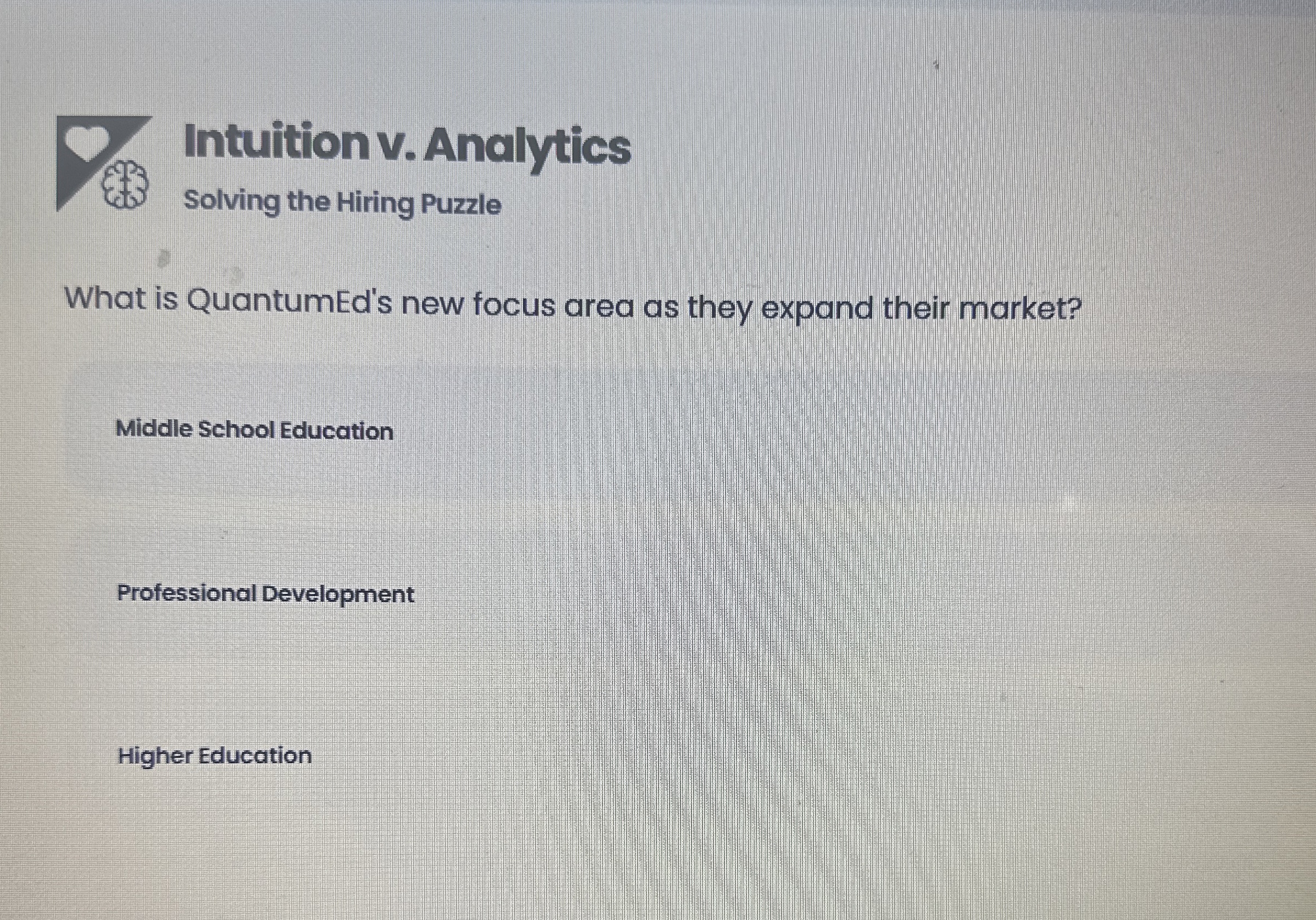  Intuition V. Analytics Solving the Hiring Puzzle What is QuantumEd's new