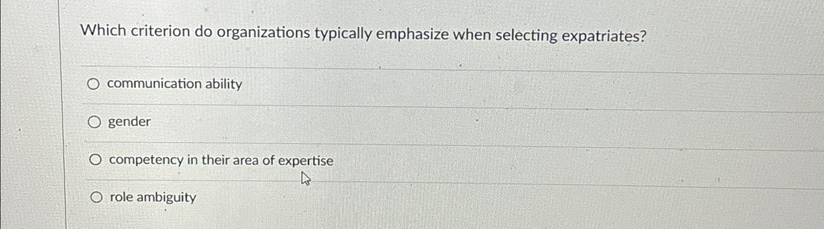  Which criterion do organizations typically emphasize when selecting expatriates? communication ability