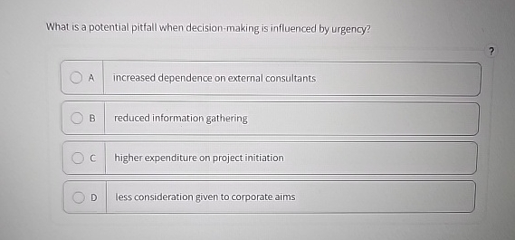  What is a potential pitfall when decision-making is influenced by urgency?