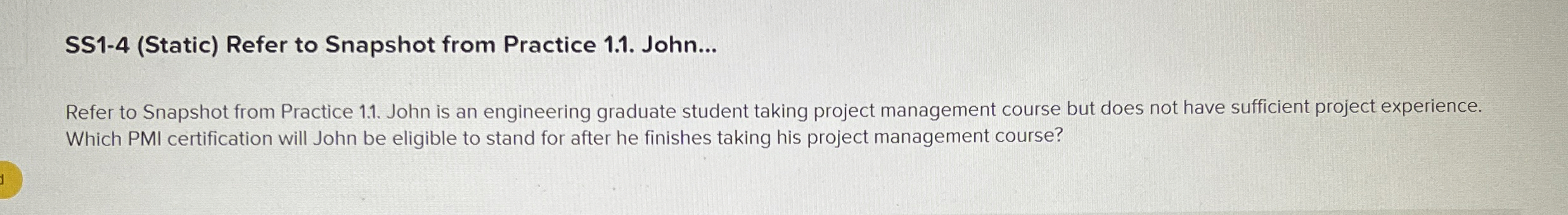  Refer to Snapshot from Practice 1.1. John is an engineering graduate