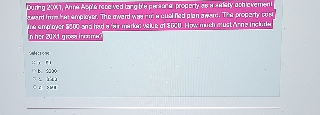  During 20X1, Anne Apple received tangible personal property as a safety