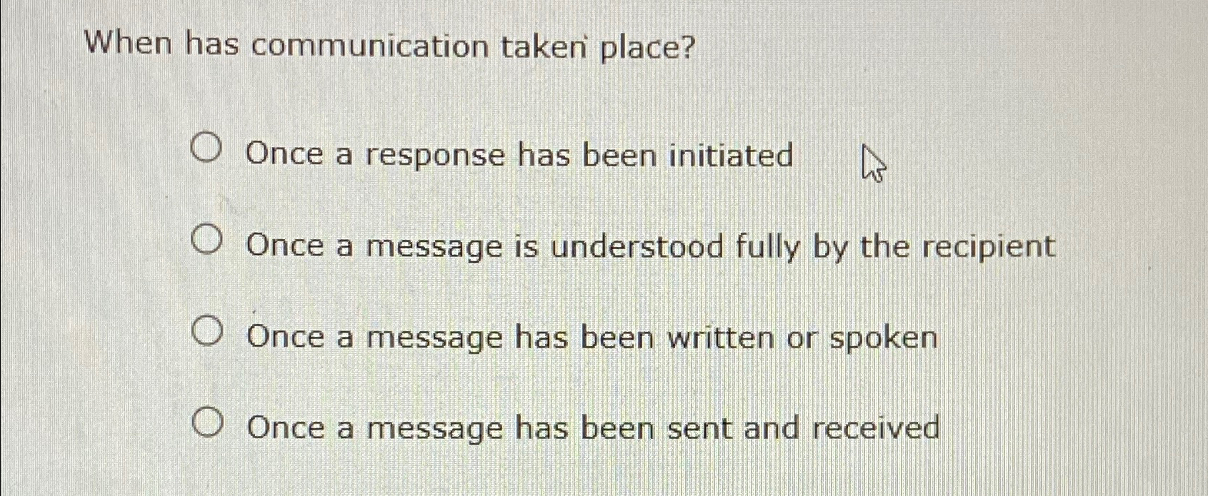 When has communication takeri place? Once a response has been initiated