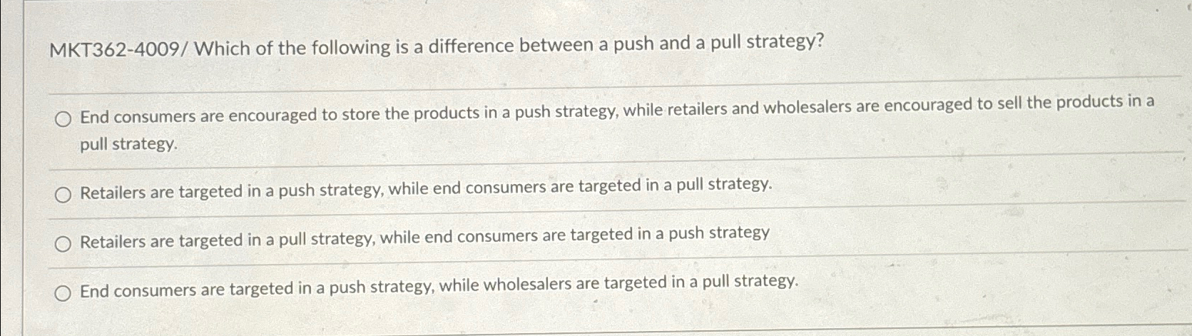  MKT362-4009/ Which of the following is a difference between a push