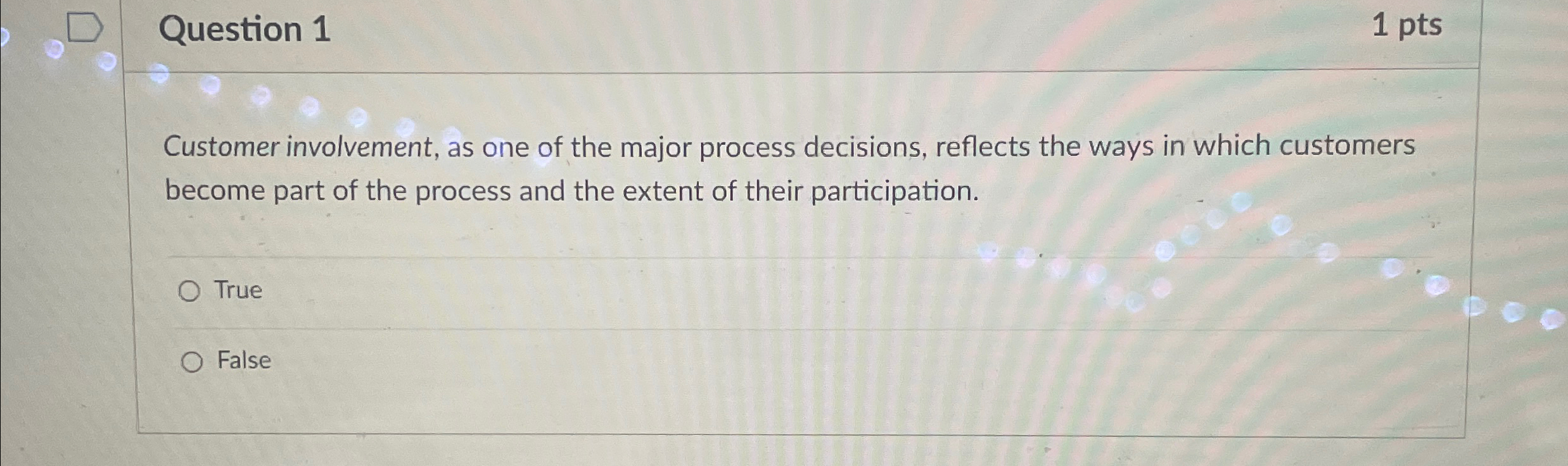  Question 1 1pts Customer involvement, as one of the major process