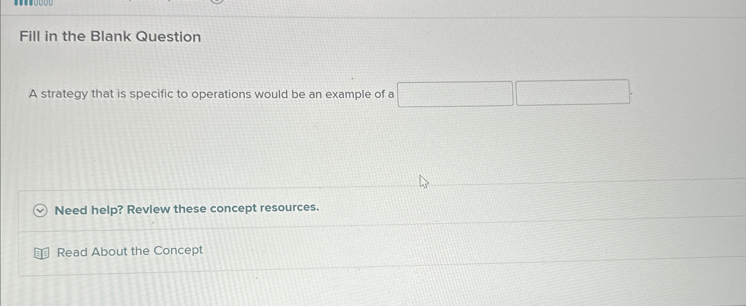  Fill in the Blank Question A strategy that is specific to