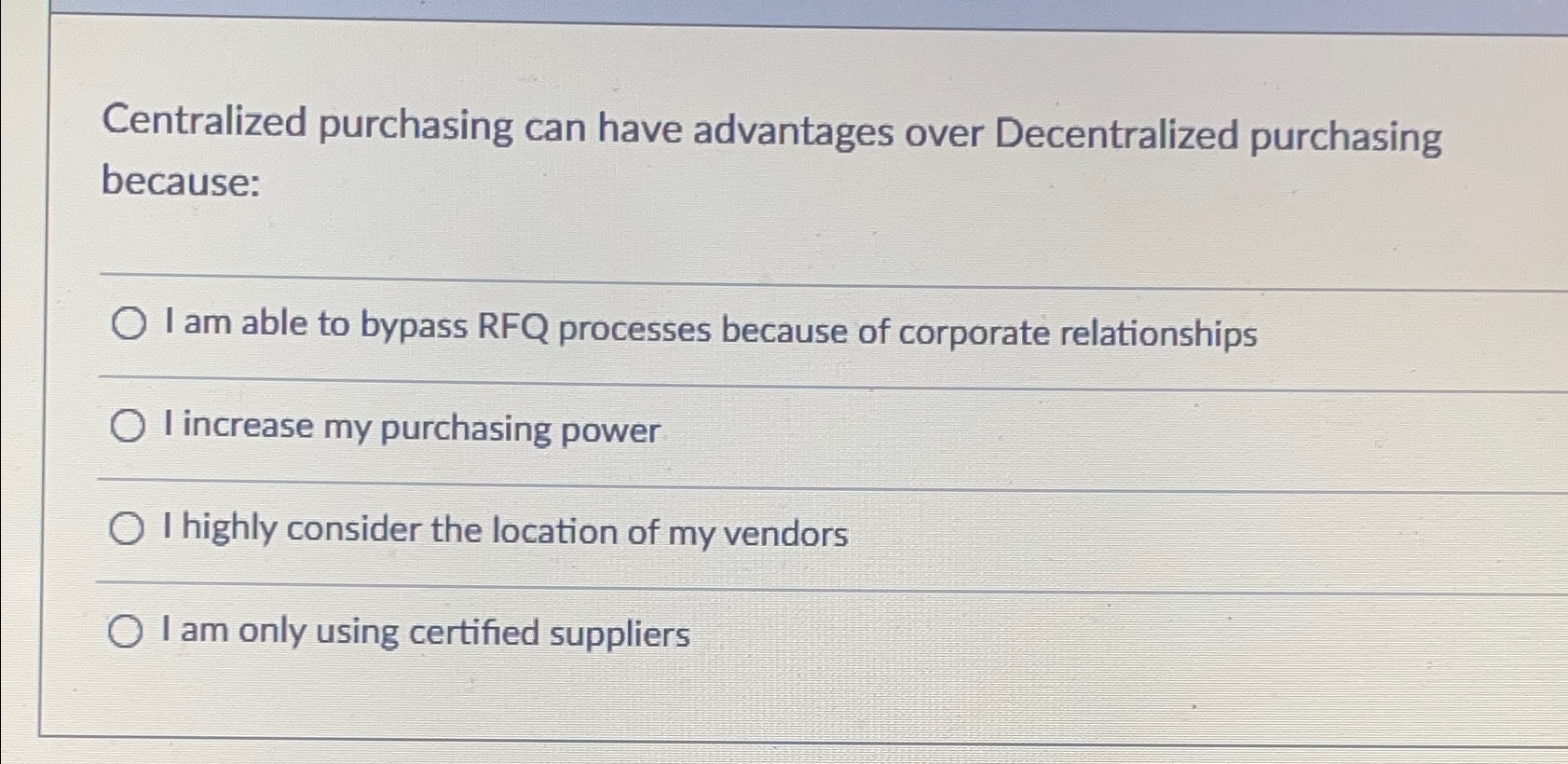 Centralized purchasing can have advantages over Decentralized purchasing because: q, I
