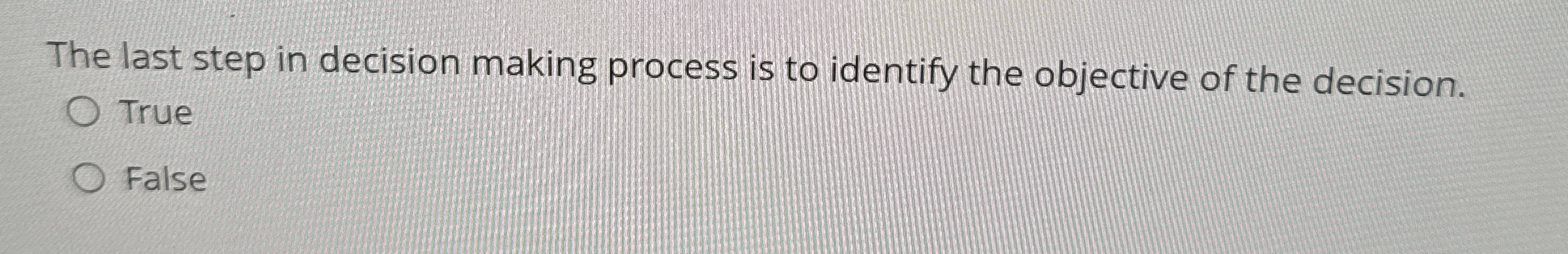  The last step in decision making process is to identify the