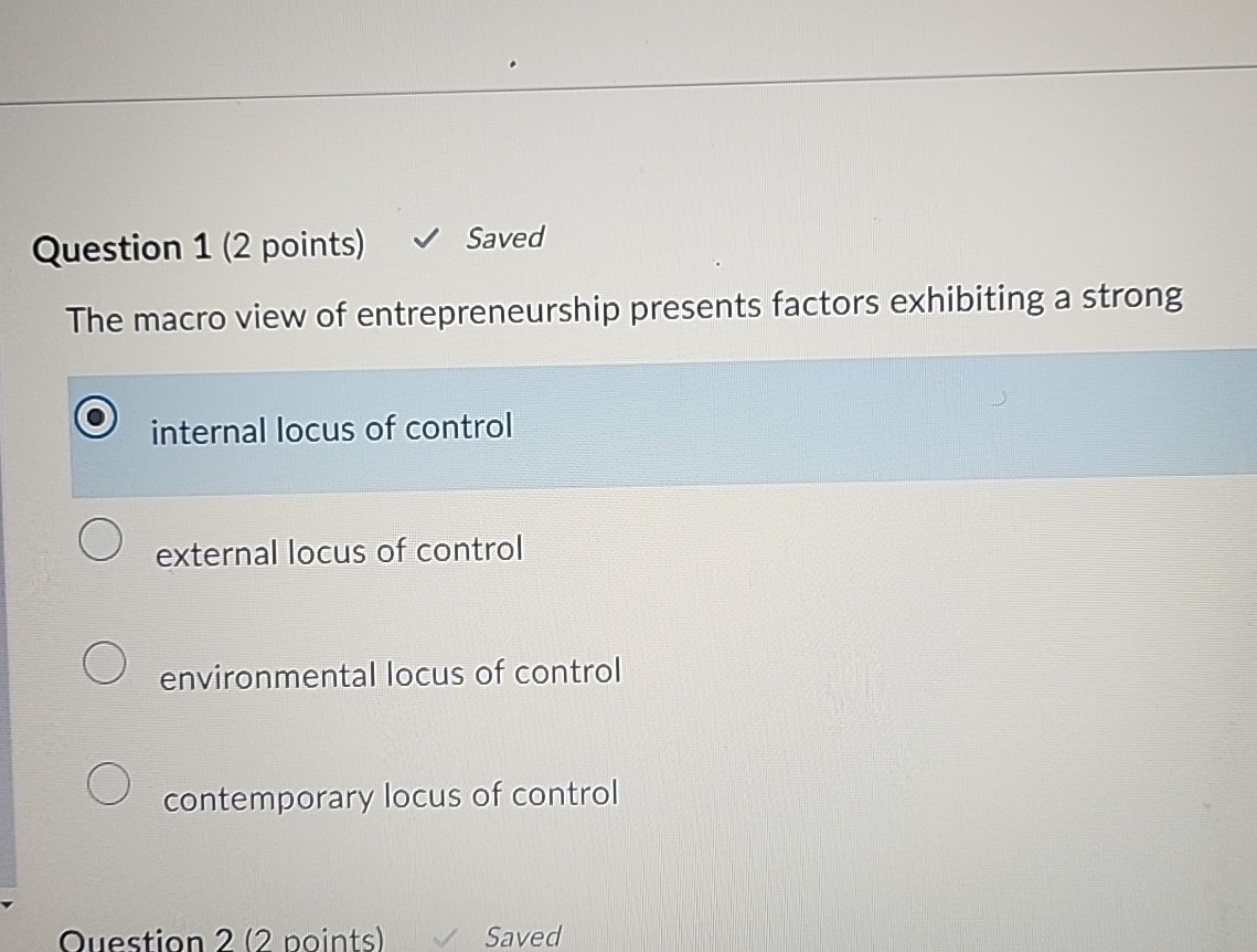  Question 1(2 points) Saved The macro view of entrepreneurship presents factors