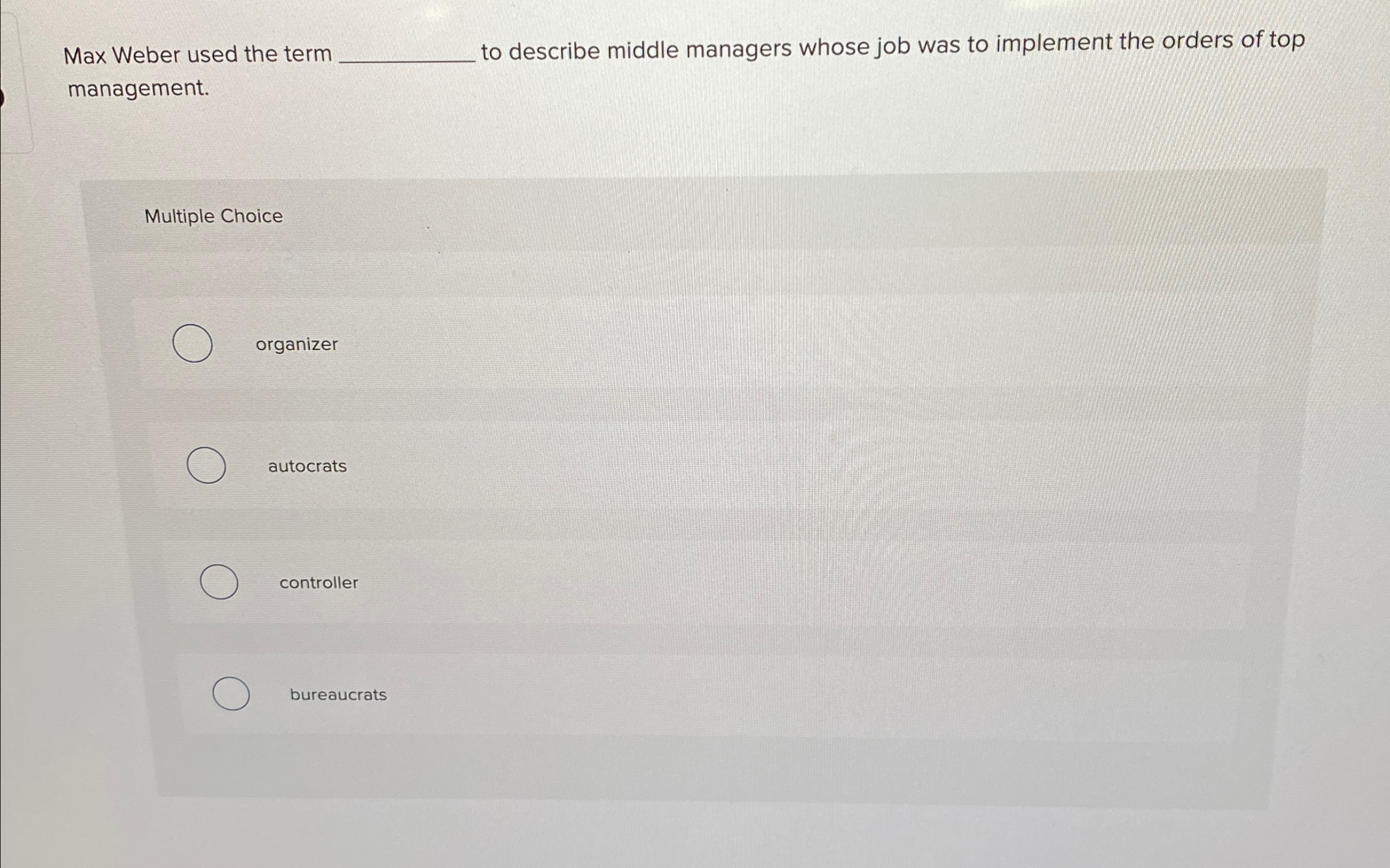  Max Weber used the term to describe middle managers whose job