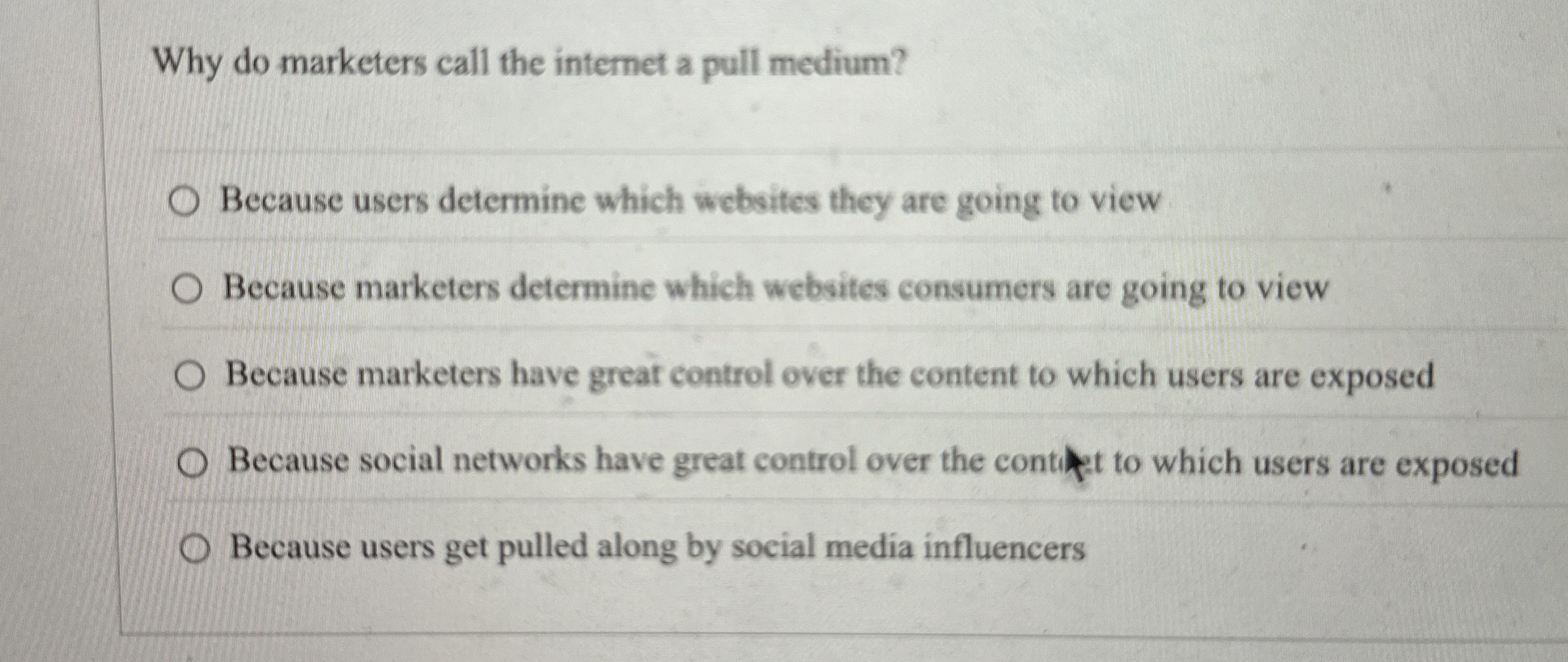  Why do marketers call the internet a pull medium? Because users