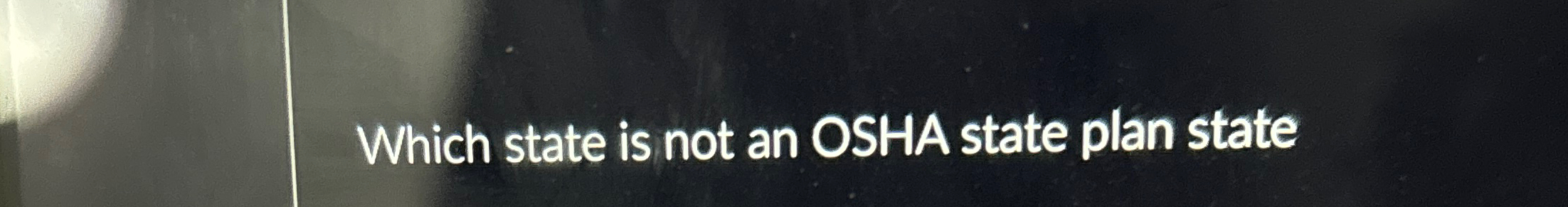  Which state is not an OSHA state plan state 