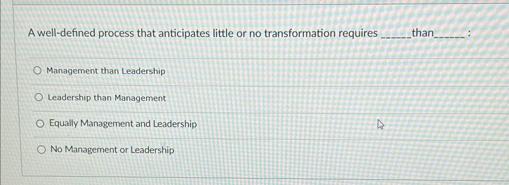  A well-defined process that anticipates little or no transformation requires q,