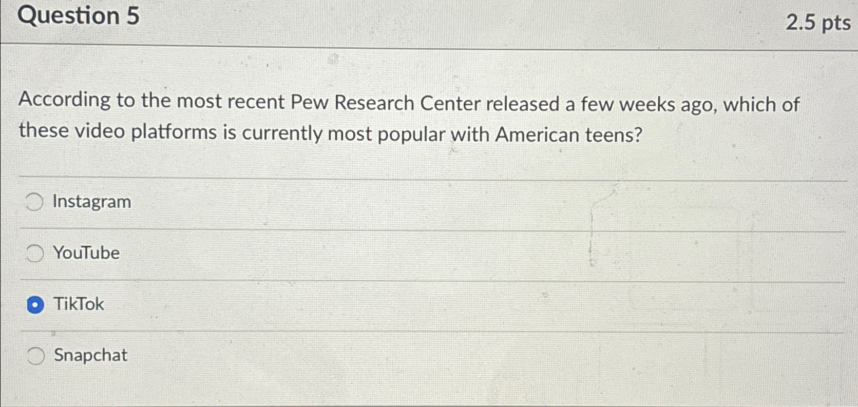 Question 5 2.5pts According to the most recent Pew Research Center
