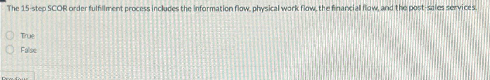  The 15-step SCOR order fulfillment process includes the information flow, physical