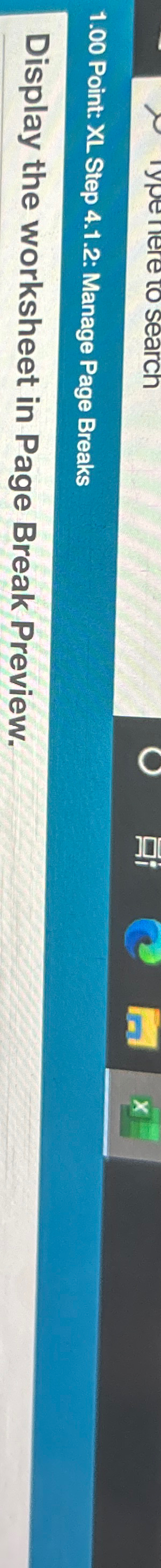  1.00 Point: XL Step 4.1.2: Manage Page Breaks Display the worksheet