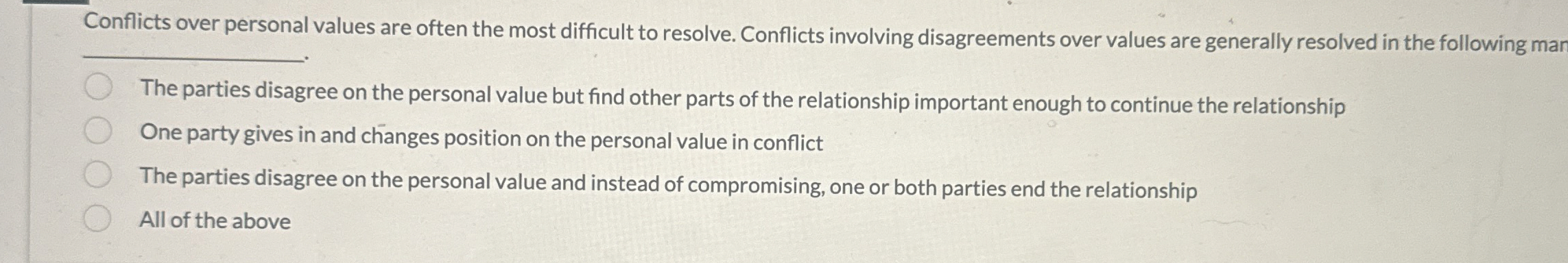  Conflicts over personal values are often the most difficult to resolve.