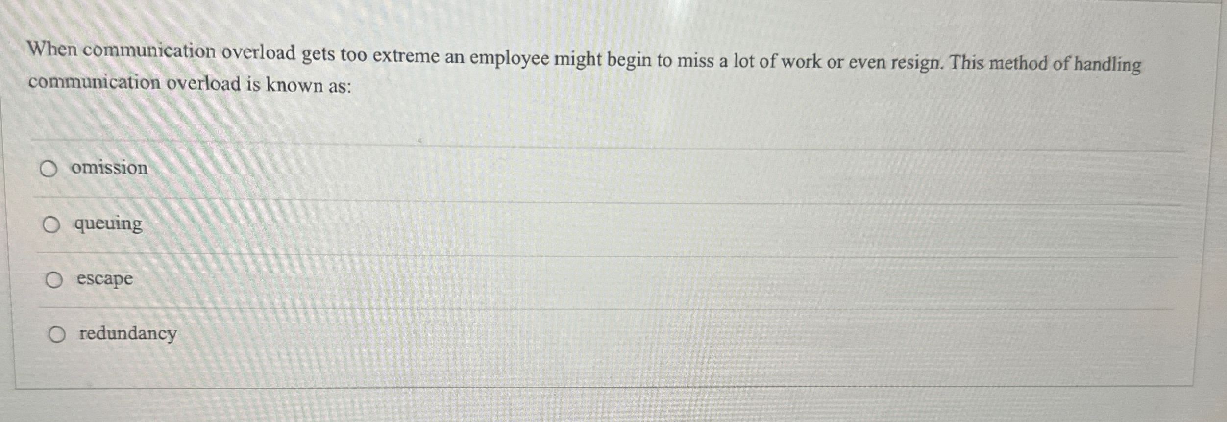  When communication overload gets too extreme an employee might begin to