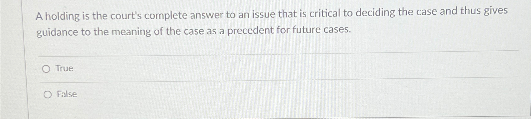  A holding is the court's complete answer to an issue that