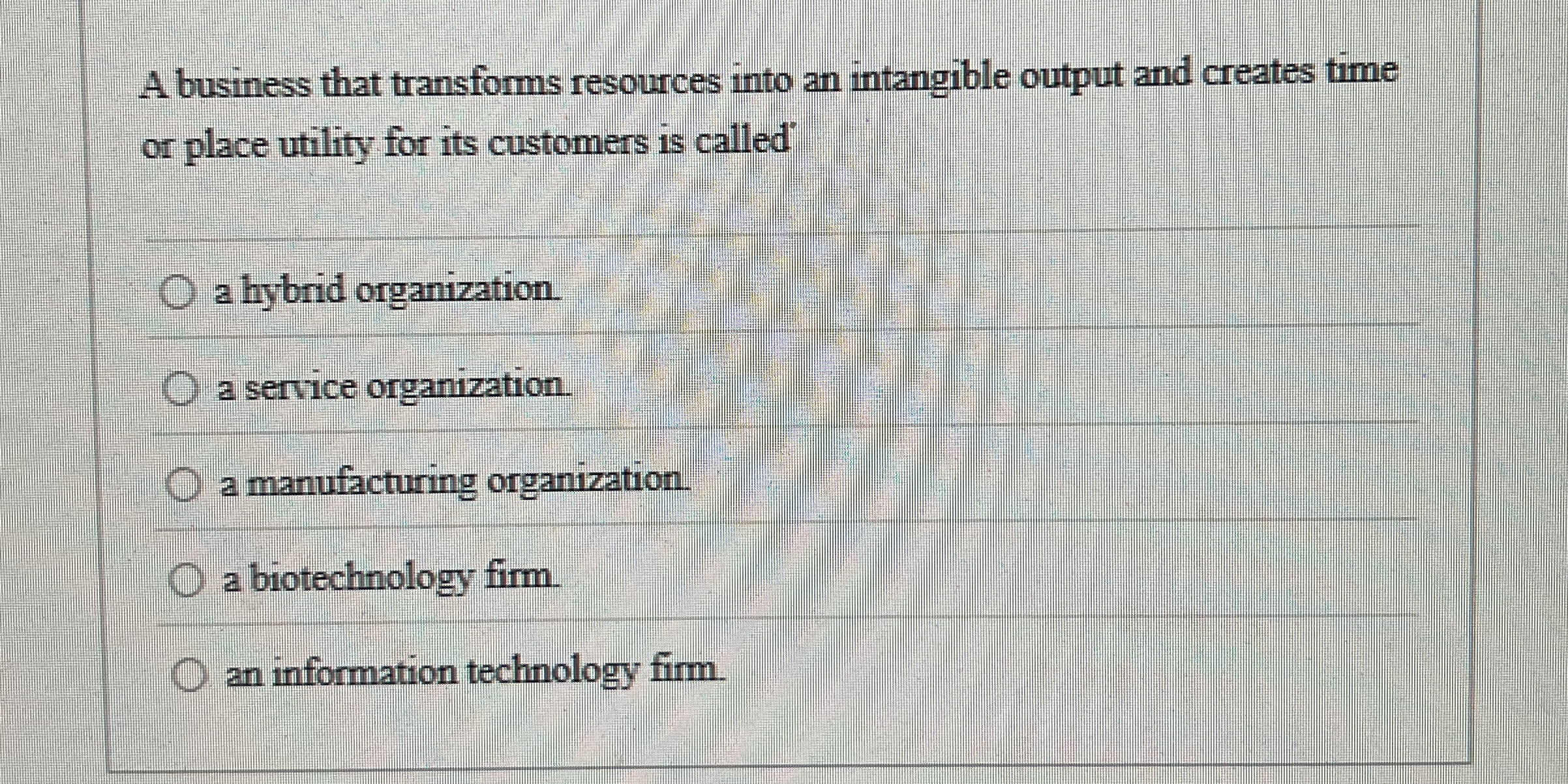  A business that transforms resources into an intangible output and creates