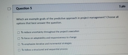  Question 5 Which are example goals of the predictive approach in