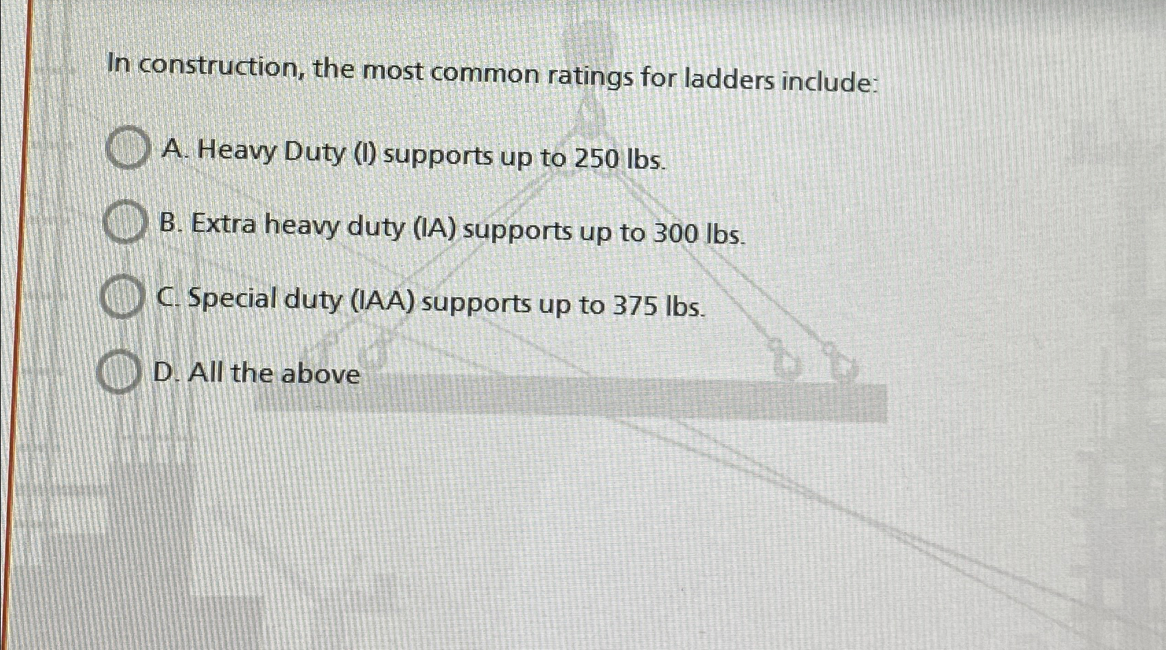  In construction, the most common ratings for ladders include: A. Heavy