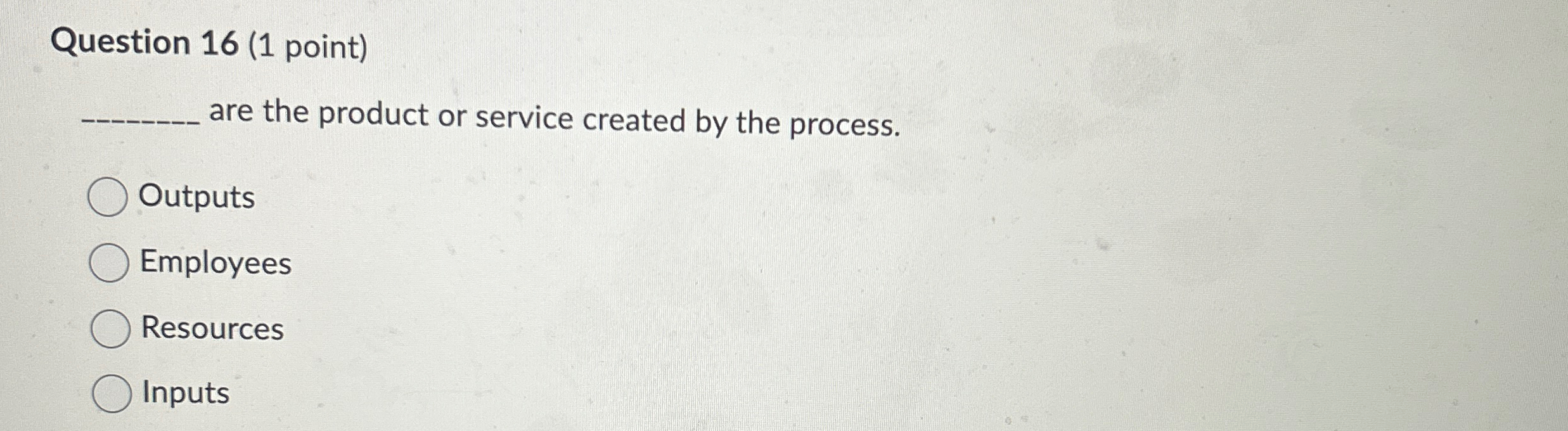  Question 16(1 point) are the product or service created by the
