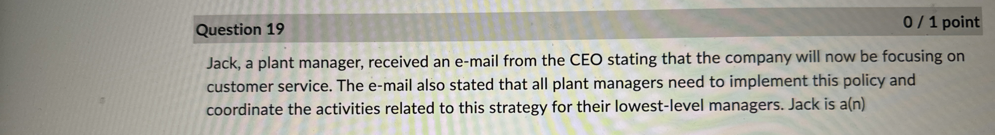  Question 19 Jack, a plant manager, received an e-mail from the