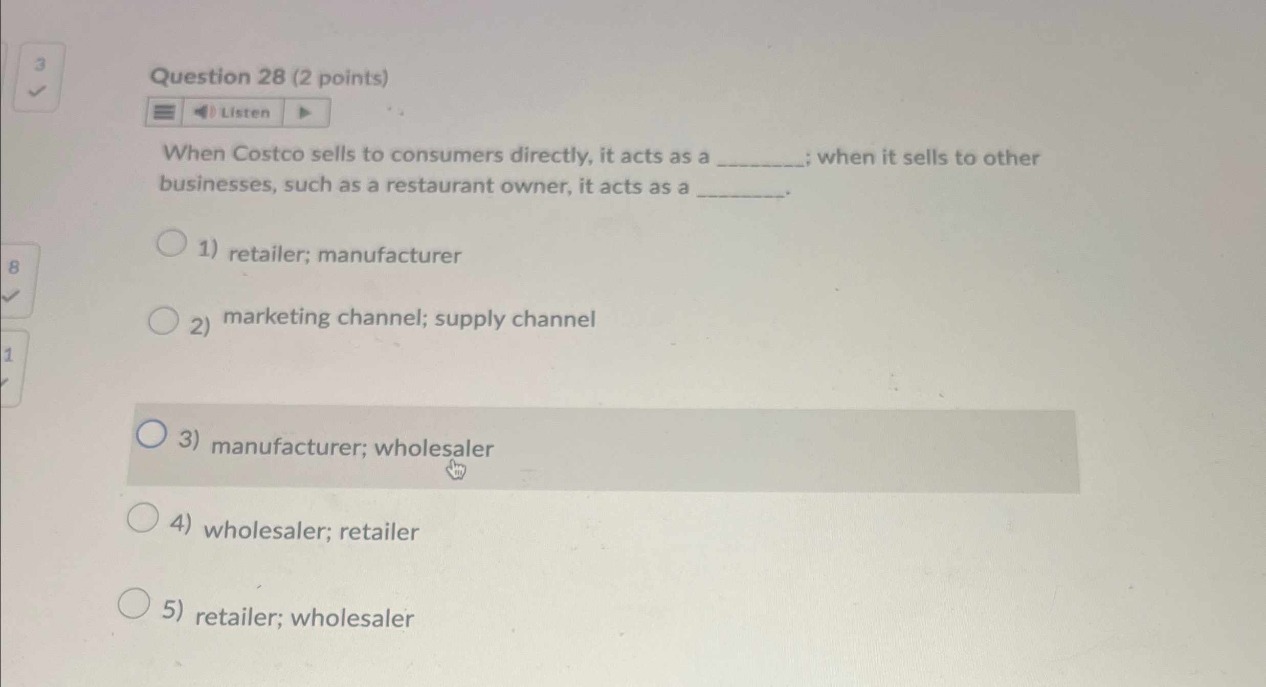  3 Question 28(2 points) Listen When Costco sells to consumers directly,