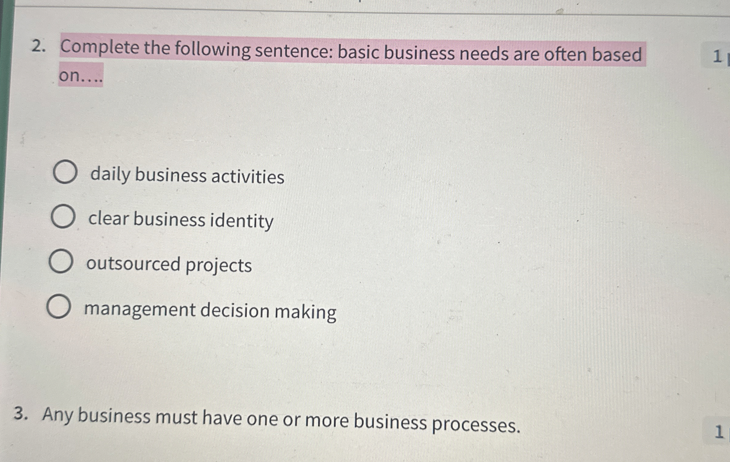  Complete the following sentence: basic business needs are often based on