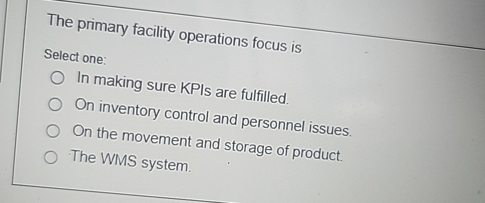  The primary facility operations focus is Select one: In making sure