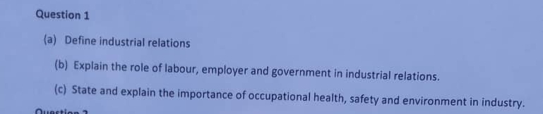  Question 1 (a) Define industrial relations (b) Explain the role of
