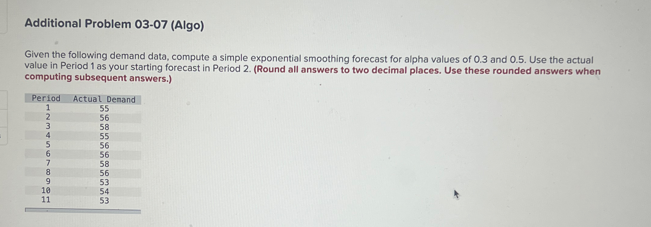  Additional Problem 03-07(Algo) Given the following demand data, compute a simple