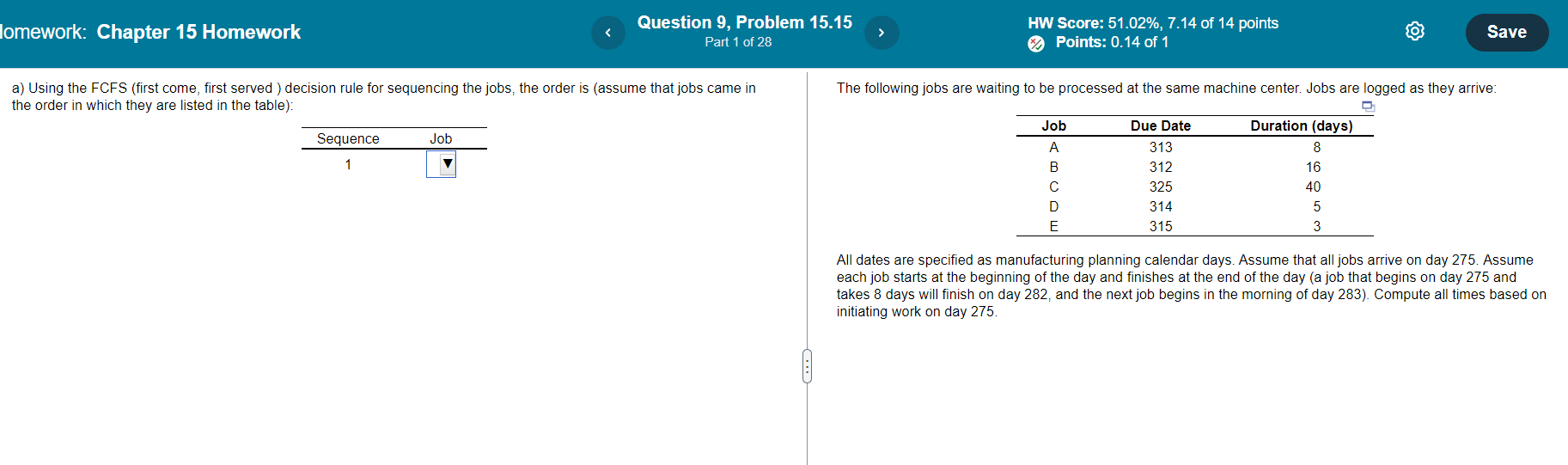  a) Using the FCFS (first come, first served ) decision rule