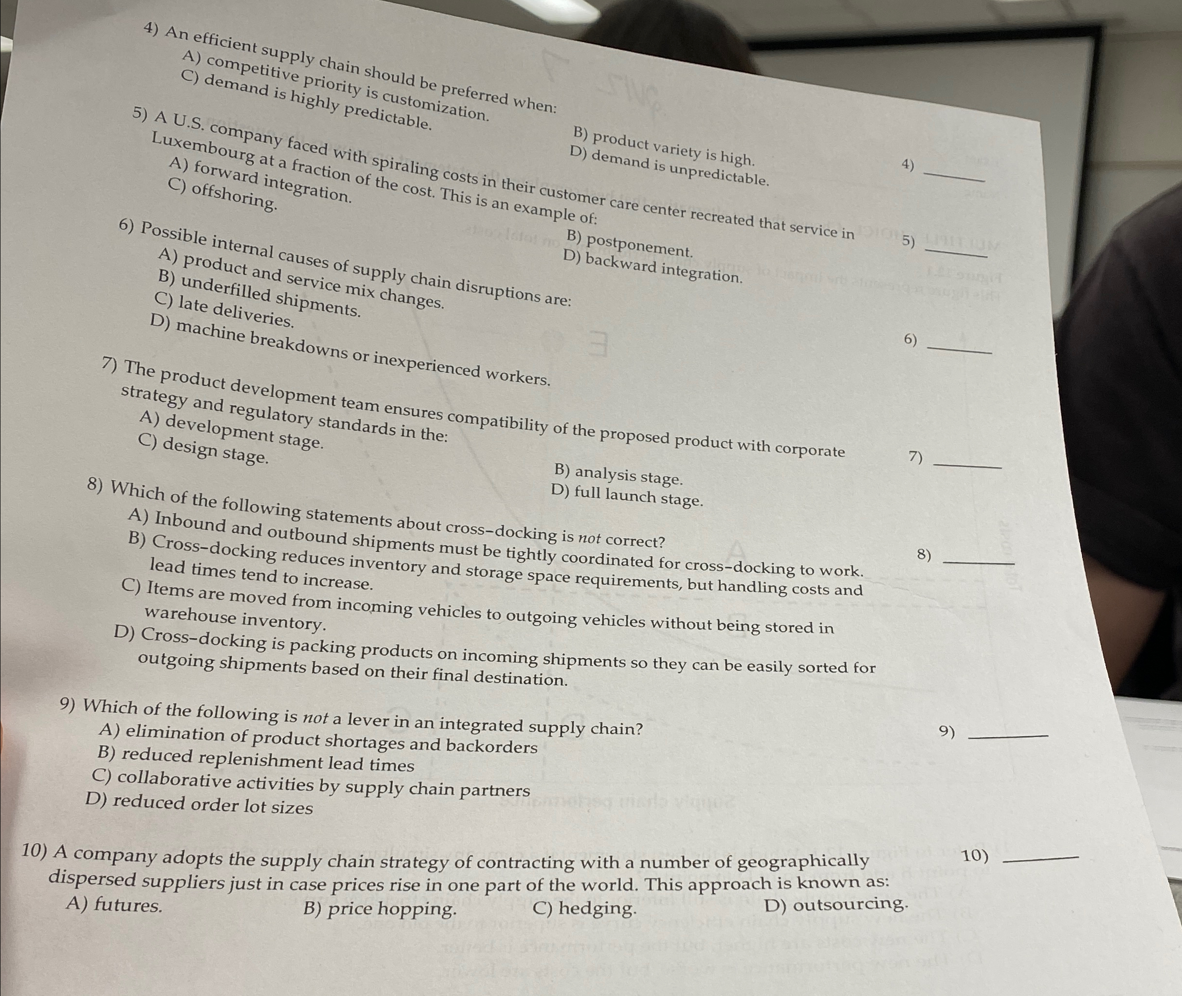  An efficient supply chain should be preferred when: A) competitive priority