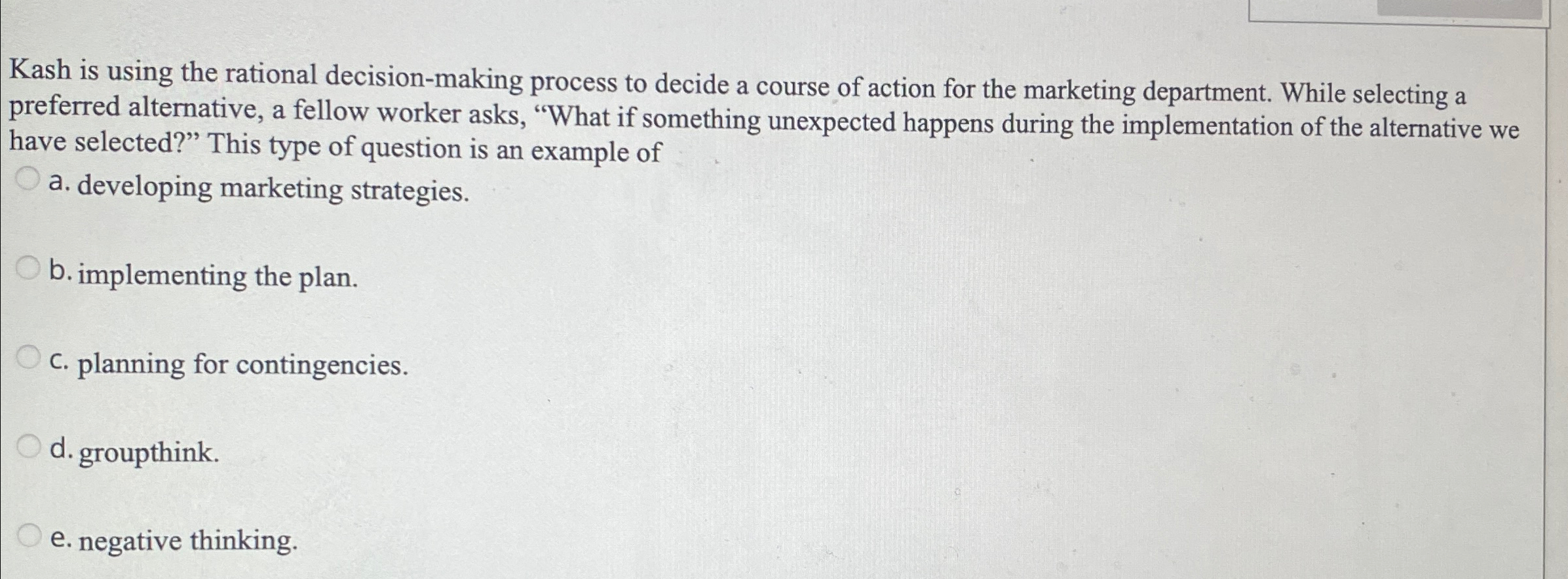  Kash is using the rational decision-making process to decide a course