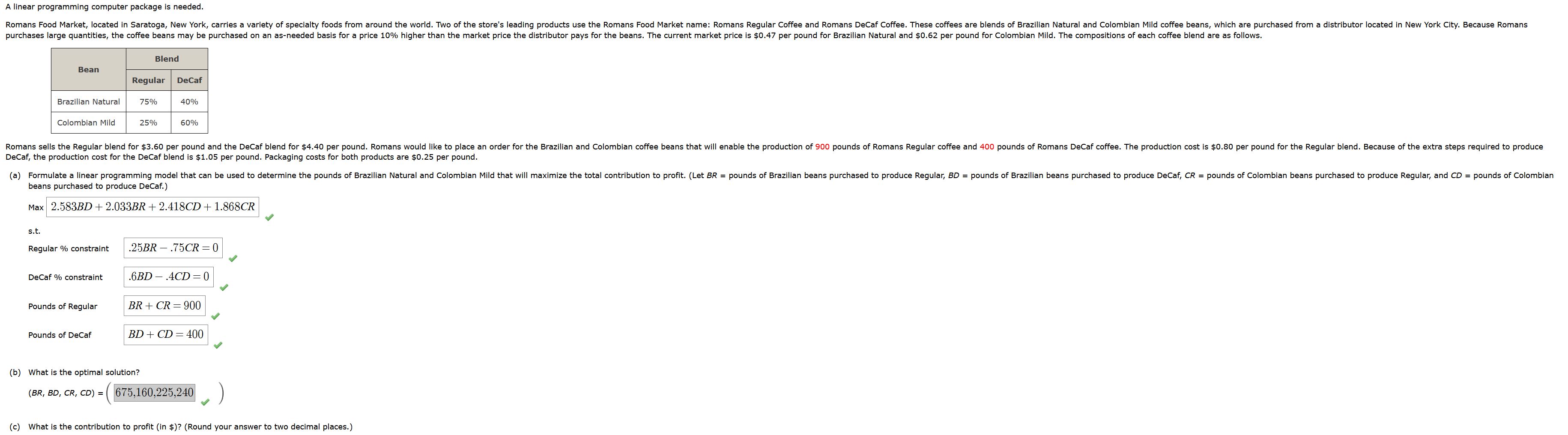  A linear programming computer package is needed. DeCaf, the production cost