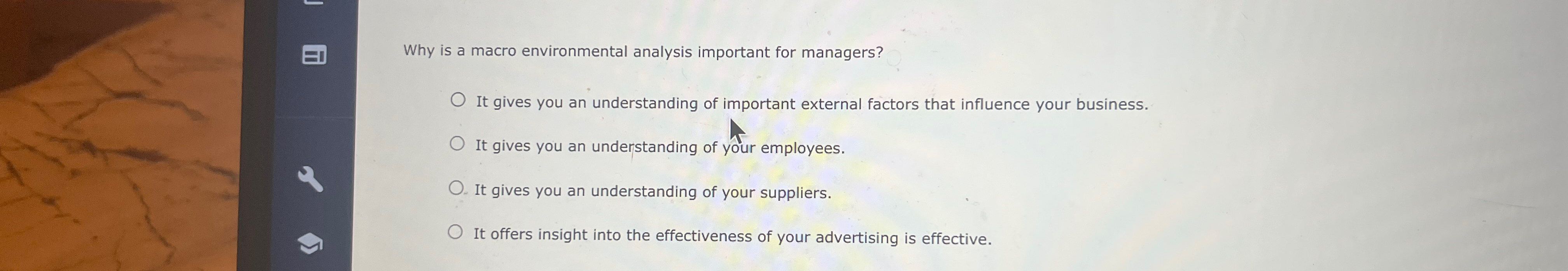  Why is a macro environmental analysis important for managers? It gives
