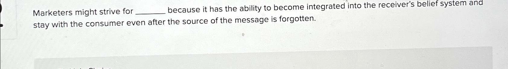  Marketers might strive for because it has the ability to become