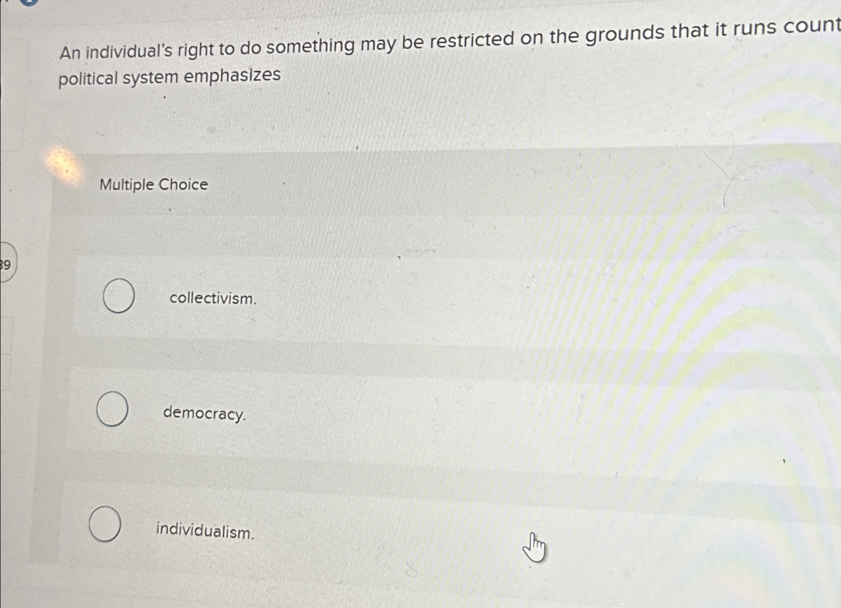  An individual's right to do something may be restricted on the