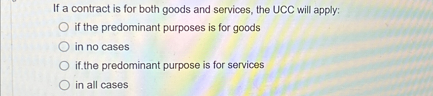  If a contract is for both goods and services, the UCC